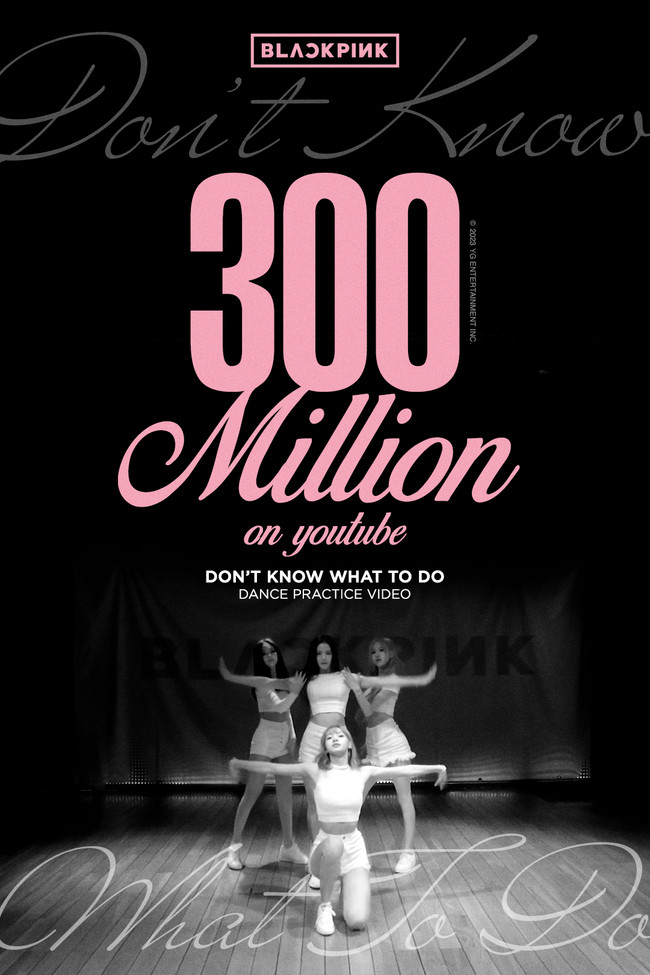 BLACKPINK's 'Don't Know What To Do' Dance Practice Video Surpasses 300 Million Views